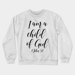 I AM A CHILD OF GOD Crewneck Sweatshirt